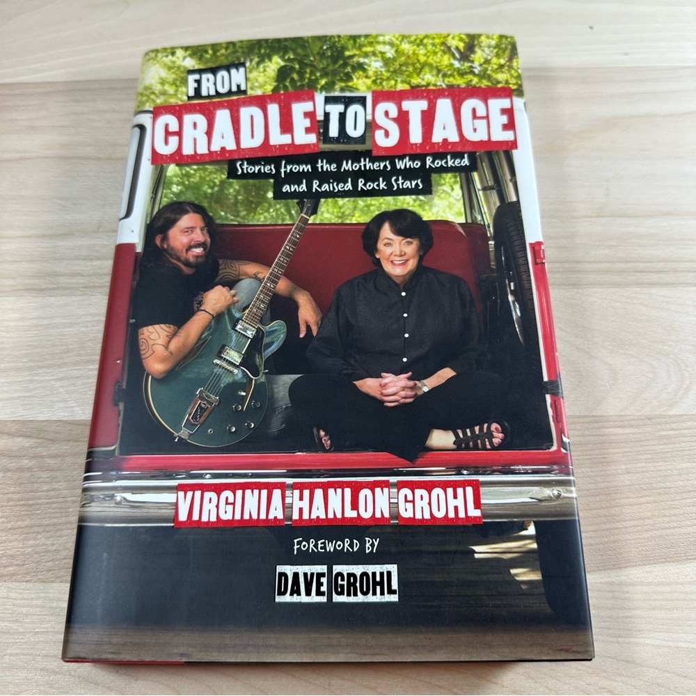 FROM CRADLE TO STAGE By Virginia Hanlon Grohl Hardcover, LIKE NEW